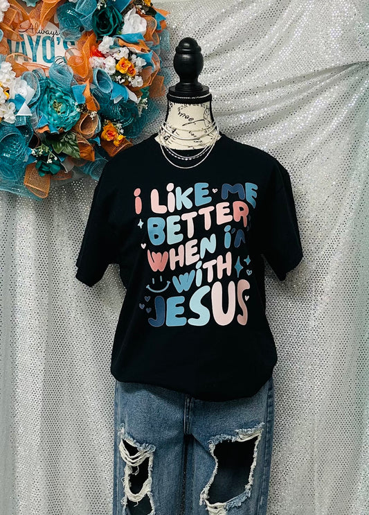 'I Like Me Better When I'm With Jesus' T-Shirt